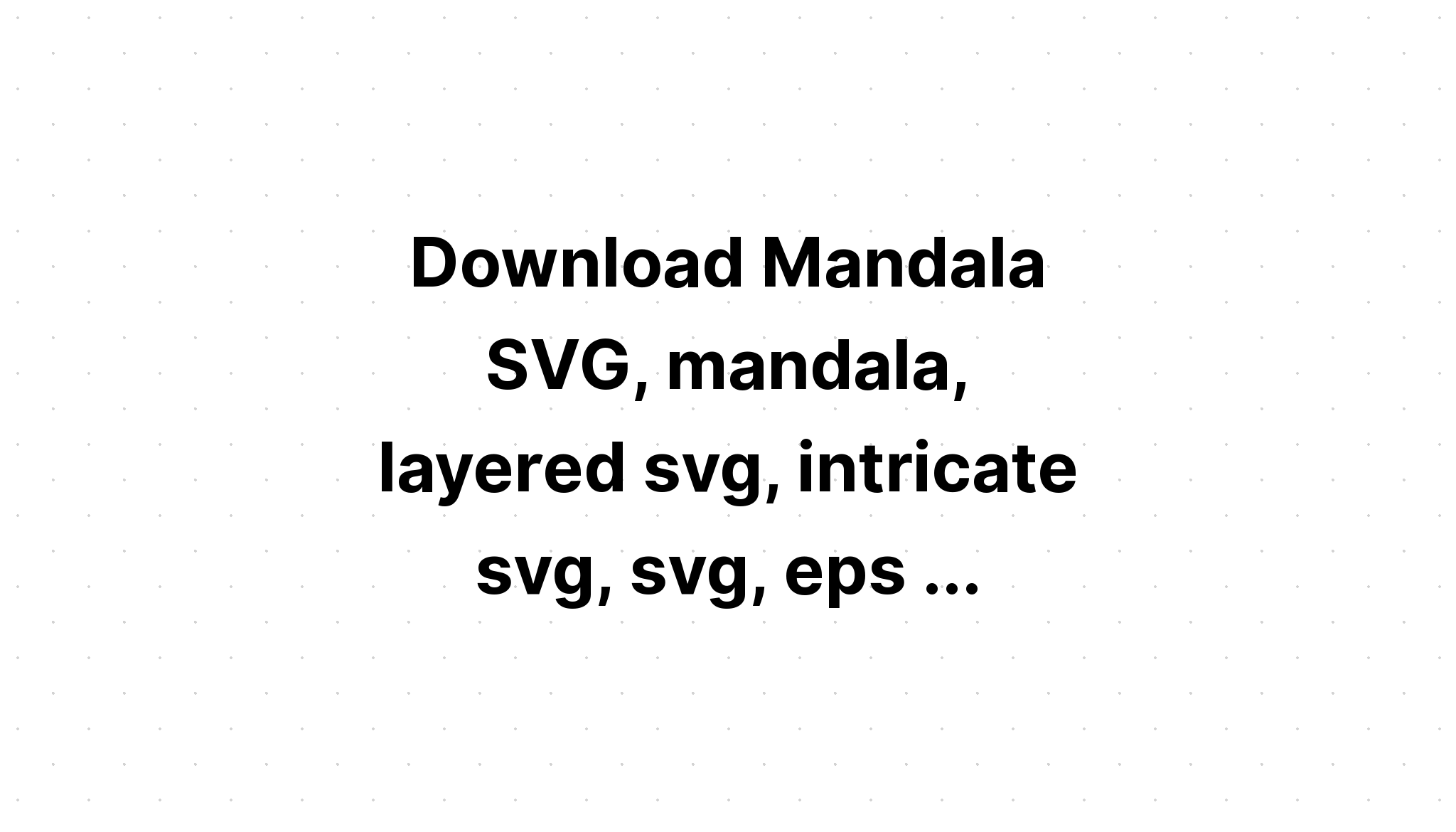 Download Multi Layered Multi Layered Animal Mandala Svg For Cricut - Layered SVG Cut File